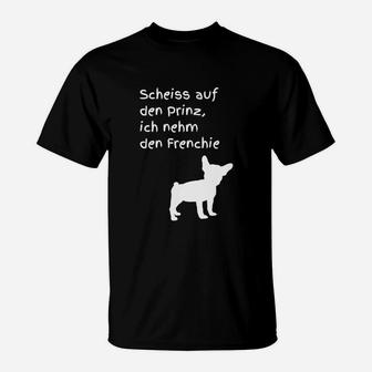 Frenchie-Liebhaber T-Shirt: Sch... auf den Prinz, ich nehm den Hund - Seseable