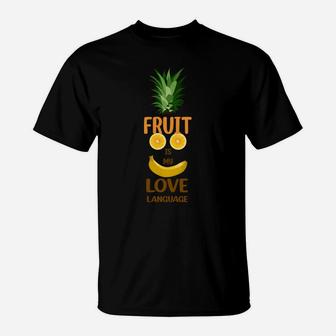 Fruit Is My Love Language Funny Banana Pineapple Food Gift T-Shirt - Seseable