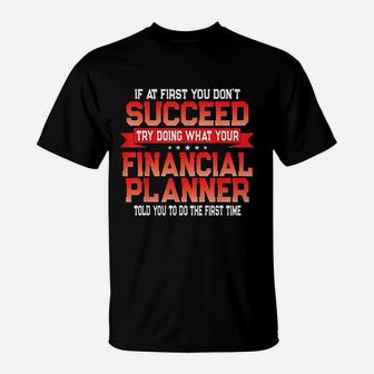 Fun Financial Planner Gift Funny Retirement Advisor Quote T-Shirt - Seseable