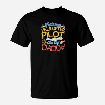 Fun Kids Future Helicopter Pilot Like My Daddy T-Shirt - Seseable
