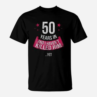 Funny 50th Wedding Anniversary Wife 50 Years Married T-Shirt - Seseable