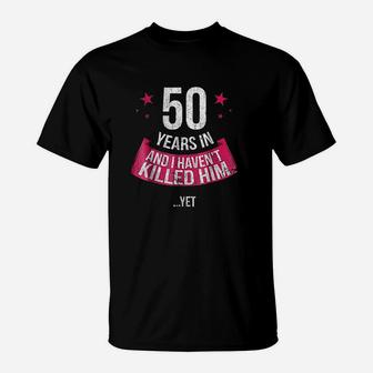 Funny 50th Wedding Anniversary Wife 50 Years Married T-Shirt - Seseable