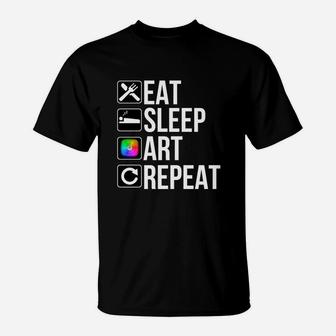Funny Artist Gift - Eat Sleep Art Repeat T-Shirt - Seseable