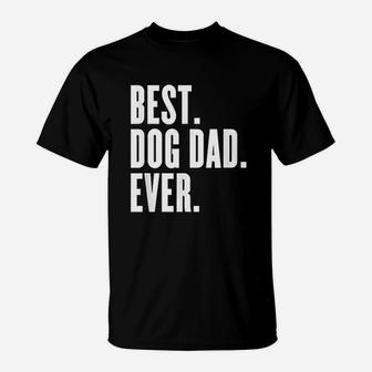 Funny Best Dog Dad Evers T-Shirt - Seseable