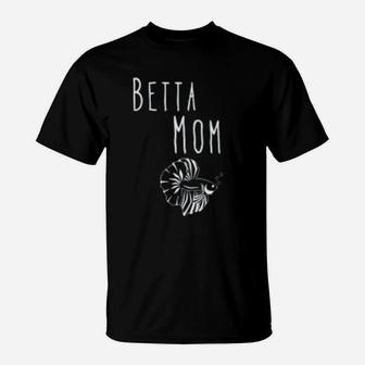 Funny Betta Mom Fish Mother Freshwater Aquarium Gift T-Shirt - Seseable
