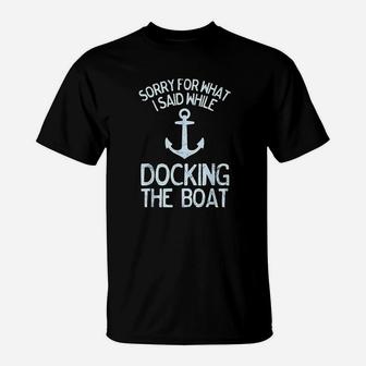 Funny Boating Sorry What I Said Docking Boat T-Shirt - Seseable