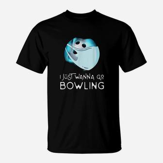 Funny Bowling Fan Player Gift I Just Wanna Go Bowling T-Shirt - Seseable