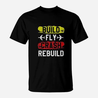 Funny Build Fly Crash Rebuild Airplane Rc Plane Pilot T-Shirt - Seseable