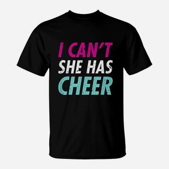 Funny Cheer Mom I Cant She Has Cheer Dad T-Shirt - Seseable