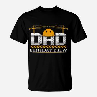 Funny Dad Birthday Crew Construction Birthday Party T-Shirt - Seseable