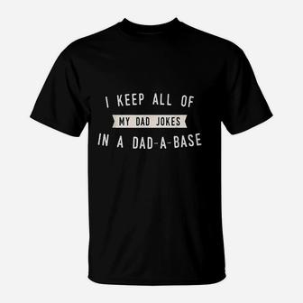 Funny Dad Joke I Keep My Jokes In A Dadabase 2021 Father T-Shirt - Seseable