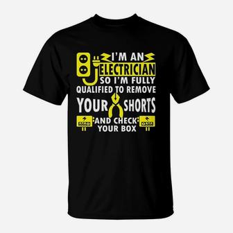 Funny Electrician Gifts Im An Electrician T-Shirt - Seseable