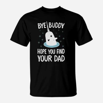 Funny Elf Quote Gift Bye Buddy Hope You Find Your Dad Tshirt Ugly Christmas Sweater T-Shirt - Seseable