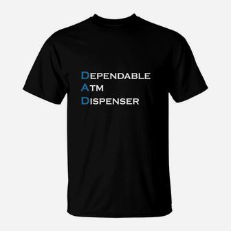 Funny Fathers Day Dad Dependable Atm Dispenser T-Shirt - Seseable