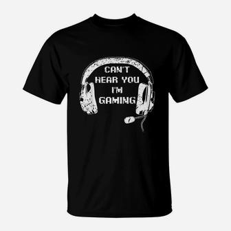 Funny Gamer Gift Headset Cant Hear You Im Gaming T-Shirt - Seseable