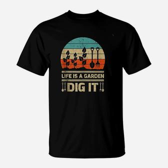 Funny Garden Lover Vintage Retro Life Is A Garden Dig It T-Shirt - Seseable