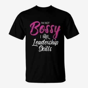 Funny Girl Boss Im Not Bossy I Have Leadership Skills T-Shirt - Seseable