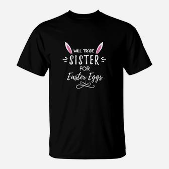 Funny Happy Easter Egg Sibling Will Trade Sister T-Shirt - Seseable