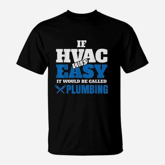 Funny Hvac Tech Gift If It Was Easy It Would Be T-Shirt - Seseable