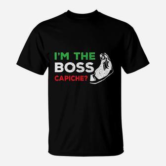 Funny I Am The Boss Italian Nonna Nonno Capiche Humor T-Shirt - Seseable