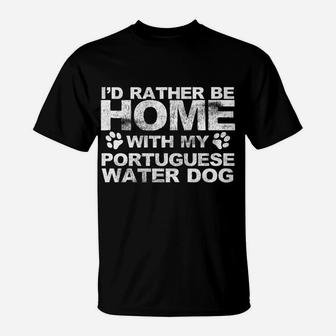 Funny Id Rather Be Home With My Portuguese Water Dog T-Shirt - Seseable