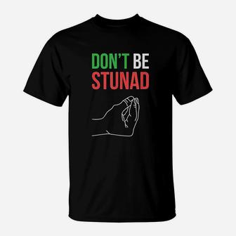 Funny Italian Gifts Dont Be Stunad Italian Sayings T-Shirt - Seseable