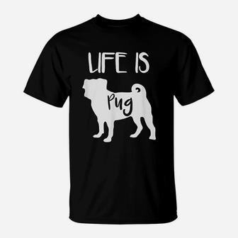 Funny Life Is Pugdog Love-r Dad T-Shirt - Seseable