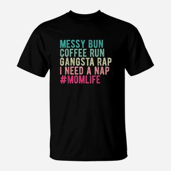 Funny Messy Bun Needs A Nap Mom Life T-Shirt - Seseable