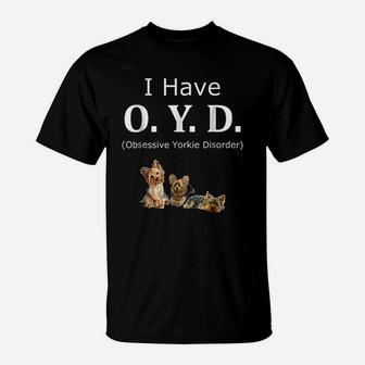 Funny Oyd Obsessive Yorkie Disorder Yorkie T-Shirt - Seseable