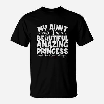 Funny Princess My Aunt Say Im A Beautiful Amzaing Princess T-Shirt - Seseable