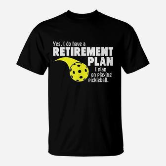 Funny Retirement I Plan On Playing Pickleball T-Shirt - Seseable