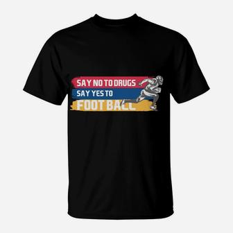 Funny Say Yes To Football Sport Gift For Players And Lovers T-Shirt - Seseable