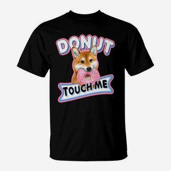 Funny Shiba Inu Dog Donut Touch Me Doge T-Shirt - Seseable