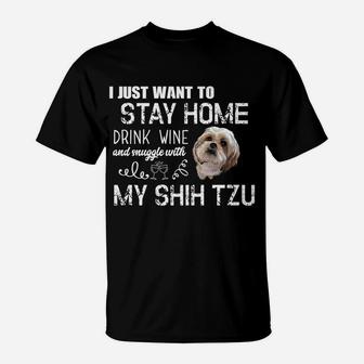 Funny Shih Tzu Stay Home Drink Wine Gift Dog Pet Fun T-Shirt - Seseable
