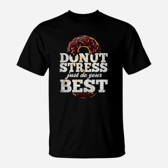 Funny Teacher Coach Donut Stress Just Do Your Best T-Shirt - Seseable