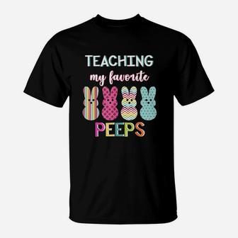 Funny Teaching My Favorite Peeps Teacher Easter Bunny Egg T-Shirt - Seseable
