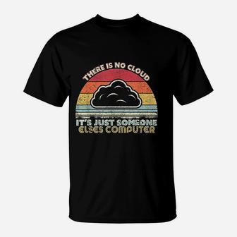 Funny Tech Retro Style There Is No Cloud Computer T-Shirt - Seseable
