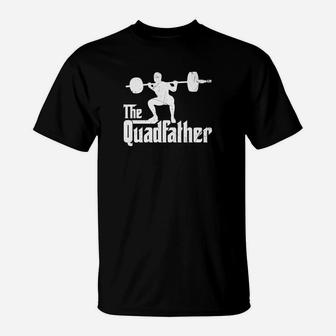 Funny The Quadfather Squat Weightlifter Exercise Fitness T-Shirt - Seseable