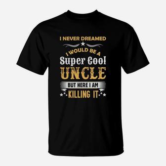Funny Uncle Shirts For Fathers Day Or Mothers Day T-Shirt - Seseable