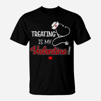 Funny Valentine Nurse Treating Is My Valentine T-Shirt - Seseable