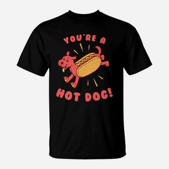 Funny Valentines Day Youre A Hot Dog T-Shirt - Seseable