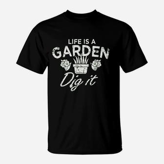 Funny Vintage Style Gardening Life Is A Garden Dig It T-Shirt - Seseable