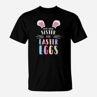 Funny Will Trade Sister For Easter Eggs Kids T-Shirt - Seseable