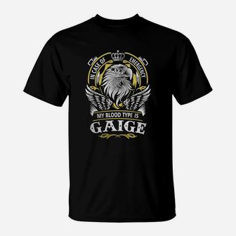 Gaige In Case Of Emergency My Blood Type Is Gaige -gaige T Shirt Gaige Hoodie Gaige Family Gaige Tee Gaige Name Gaige Lifestyle Gaige Shirt Gaige Names T-Shirt - Seseable