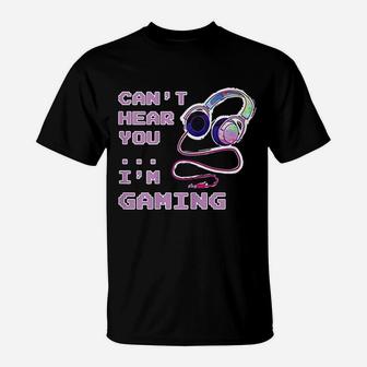 Gamer Gaming Can Not Hear You Saying Gift T-Shirt - Seseable