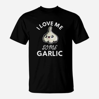 Garlic Lover I Love Me Some Garlic Funny Cute Chef Cook Food T-Shirt - Seseable