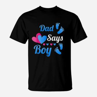 Gender Reveal Dad Daddy Says Boy Baby Reveal T-Shirt - Seseable