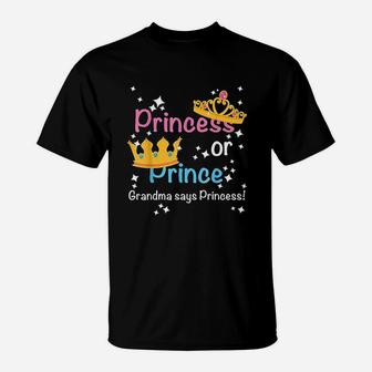 Gender Reveal Princess Or Prince Grandma Says Princess T-Shirt - Seseable