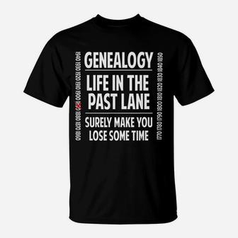 Genealogy Life In The Past Lane Family Historian Gift T-Shirt - Seseable