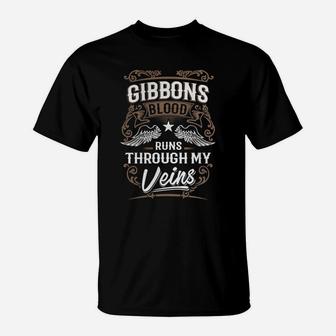 Gibbons Blood Runs Through My Veins Legend Name Gifts T Shirt T-Shirt - Seseable